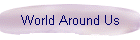 World Around Us